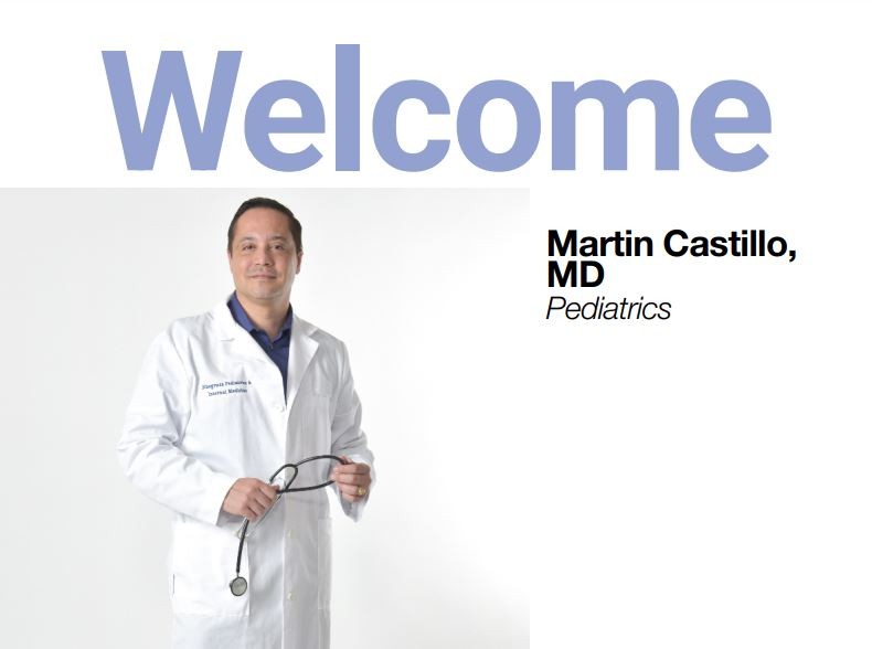 Welcome Martin Castillo, MD - Pediatrics