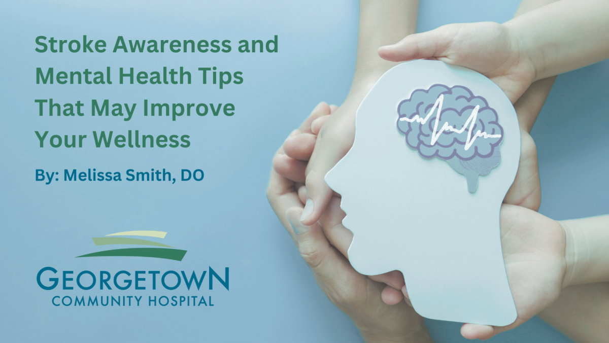 Stroke Awareness and Mental Health Tips That May Improve Your Wellness by Melissa Smith, DO